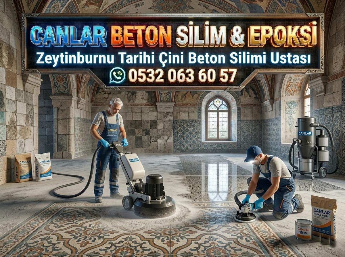ZEYTİNBURNU TARİHİ ÇİNİ BETON SİLİMİ USTASI
